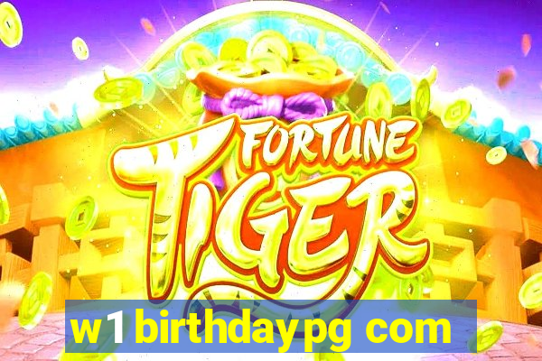 w1 birthdaypg com